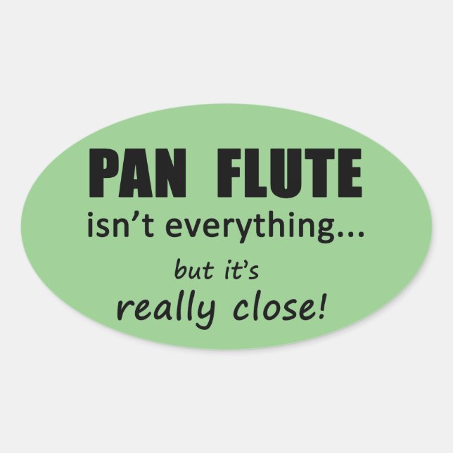 Pan Flute ist nicht alles ovale Aufkleber (Vorderseite)