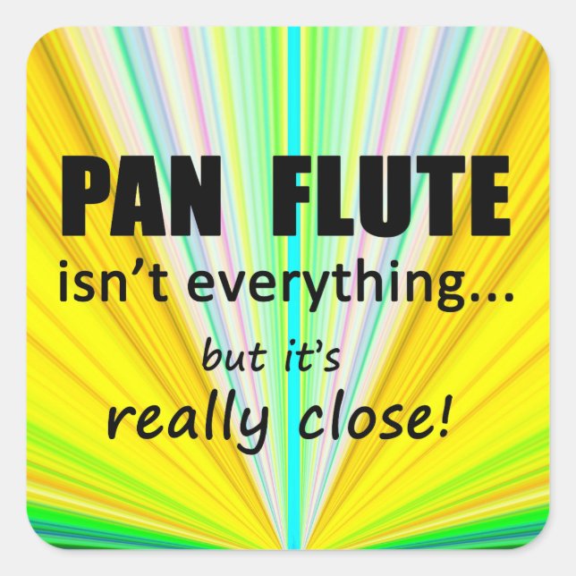 Pan Flute ist nicht alles Square Sticker (Vorderseite)