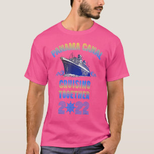 Panama Canal Cruising Together 2022 Family Friends T-Shirt