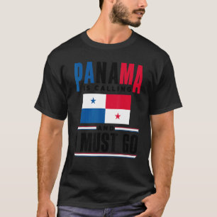 Panama Panamaanenpanama ruft an und ich muss gehen T-Shirt