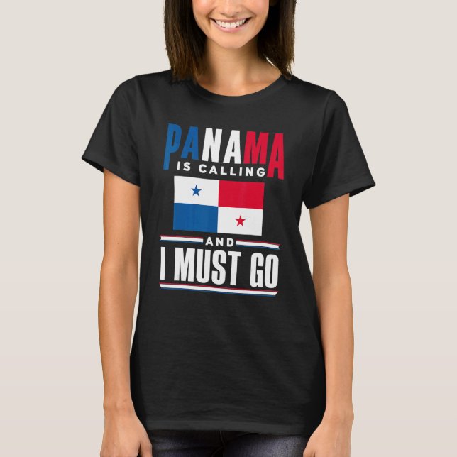 Panama Panamanian Panama Is Calling And I Must Go  T-Shirt (Vorderseite)