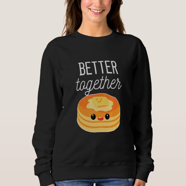 Pancakes Better Together Pancake Sweatshirt (Vorderseite)