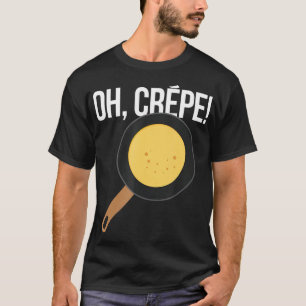 Pancakes Oh Crepe Konditorei Koch Baker Pancake T-Shirt