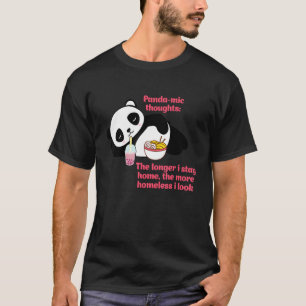 Panda-Gedanken je länger ich Zuhause-Apparel Bleib T-Shirt