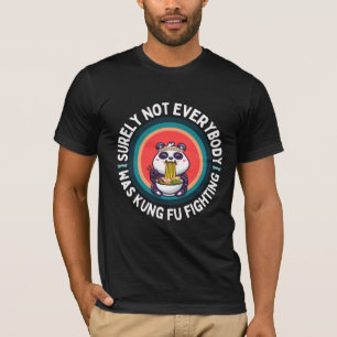 Panda war sicher nicht jeder von ihnen, der Kung F T-Shirt