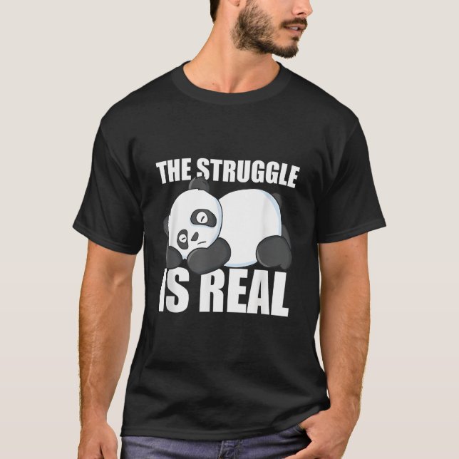 Pandas The Struggle Is Real Panda T-Shirt (Vorderseite)