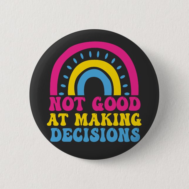Pansexual Rainbow ist nicht gut in der Entscheidun Button (Vorderseite)