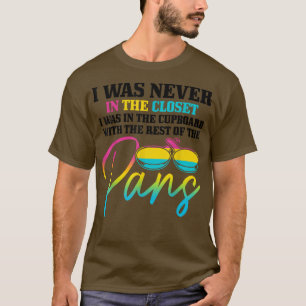 Pansexual war ich nie im Schrank lustige Pan Prid T-Shirt