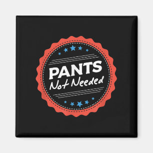 Pants nicht benötigt, lustige Zitat Sprichwort Phr Magnet