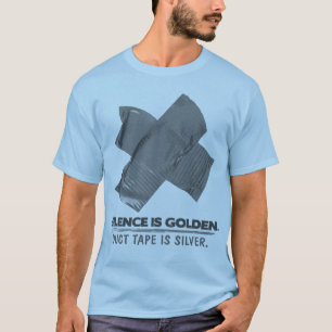 Panzerklebeband - Reden ist Silber, schweigen ist T-Shirt