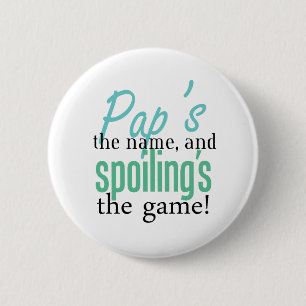 Pap' s der Name und Spoiling' s das Button