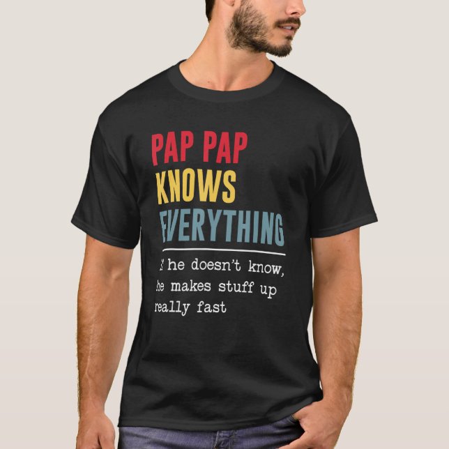 Pap Pap Knows Everything Shirt Funny Father's Day (Vorderseite)