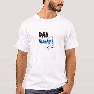 Papa a toujours raison T-shirt