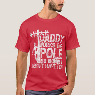 Papa arbeitet am Pol, sodass Mami nicht wählen mus T-Shirt