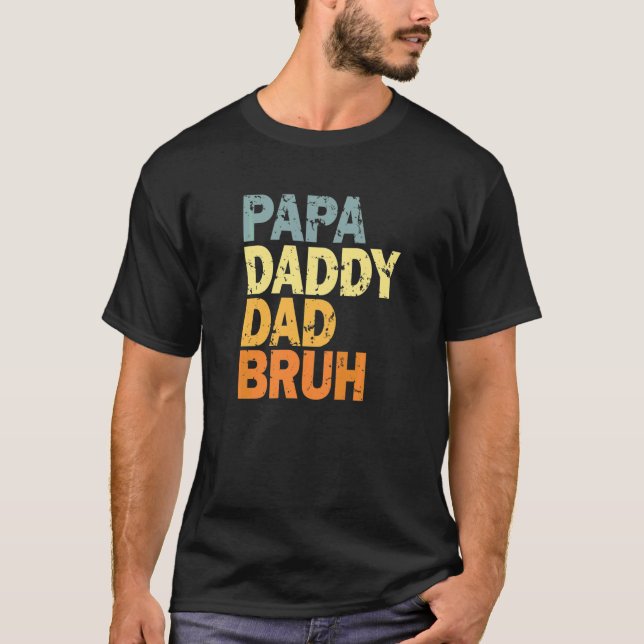 Papa Daddy Dad Bruh  2 T-Shirt (Vorderseite)