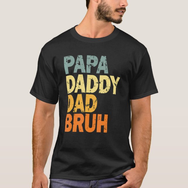 Papa Daddy Vater Bruh T-Shirt (Vorderseite)