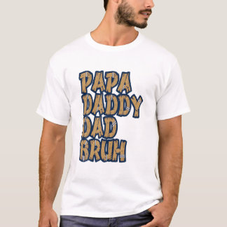 Papa Daddy Vater Bruh T-Shirt