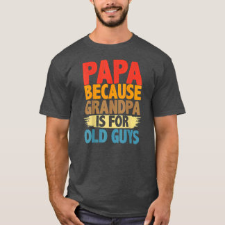 Papa denn Opa ist für alte Typ lustig T-Shirt