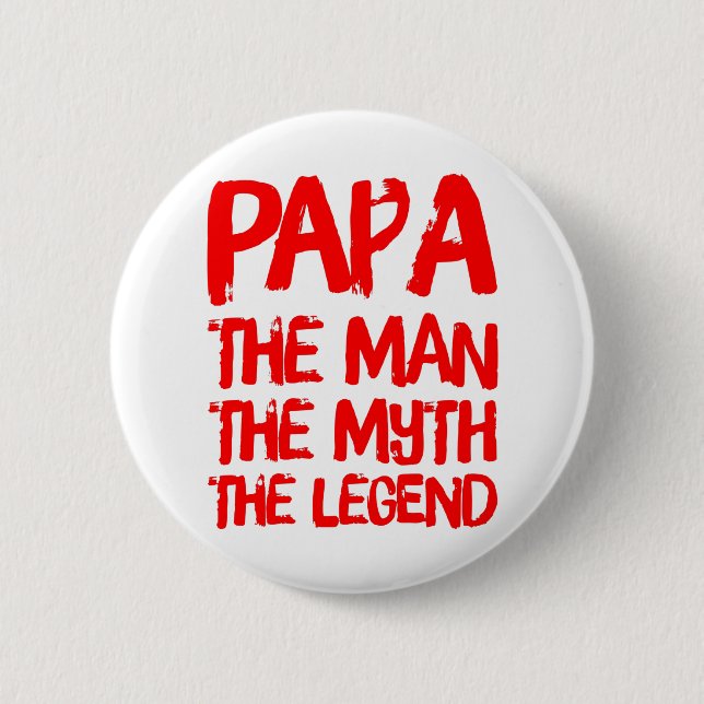PaPa der Mann der Mythos der Legende Button (Vorderseite)