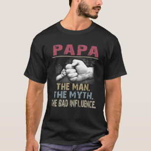 Papa Der Mann der Mythos Der schlechte Einfluss T-Shirt