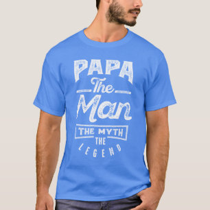 Papa. Der Mann. Der Mythos. Die Legende T-Shirt