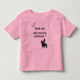 Papa dit: Que peut-il arriver? Kleinkind T-shirt