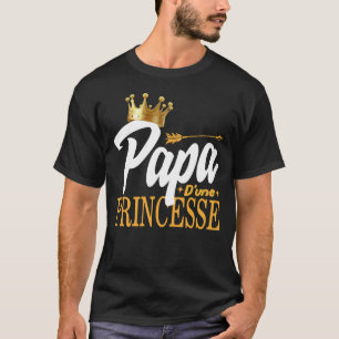 Papa d'une Princesse Tee Shirt Cadeau D'