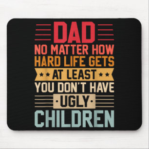 Papa, egal wie hart das Leben wird, hab keine häss Mousepad