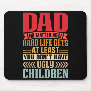 Papa, egal wie hart das Leben wird, hab keine häss Mousepad