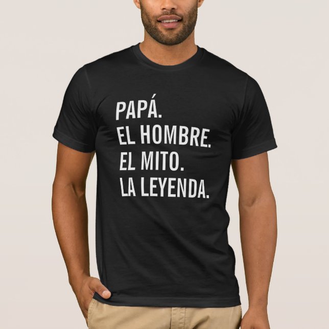 PAPÁ. EL HOMBRE EL MITO. LA LEYENDA T-Shirt (Vorderseite)