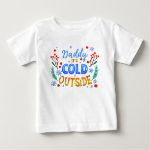Papa, es ist kalt draußen Weihnachten Winter Stech Baby T-shirt