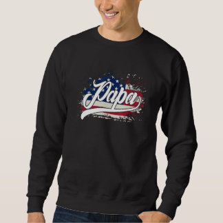 PAPA  FLAG AMERICAN For Father s Day Sweatshirt