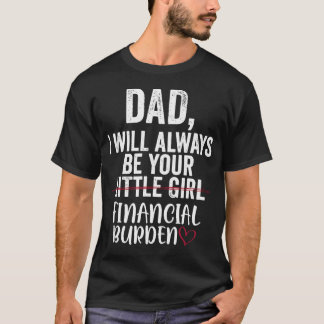 Papa, ich werde immer dein kleines Mädchen sein - T-Shirt