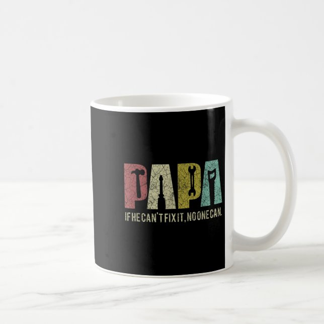 Papa If He Can't Fix It, Can Father's Day Dad  Kaffeetasse (Rechts)