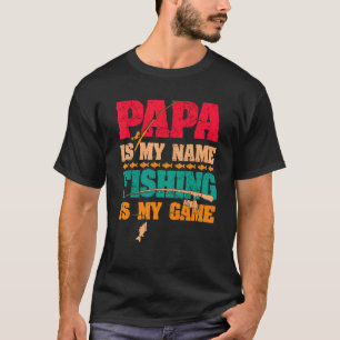 Papa ist mein Name Angeln ist mein Spiel T-Shirt