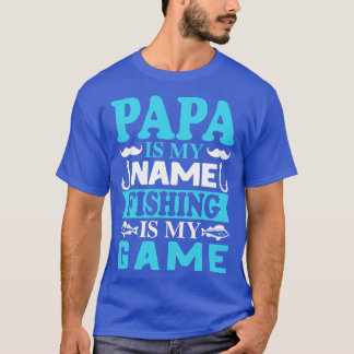 Papa ist mein Name Fishing ist mein Spiel T-Shirt