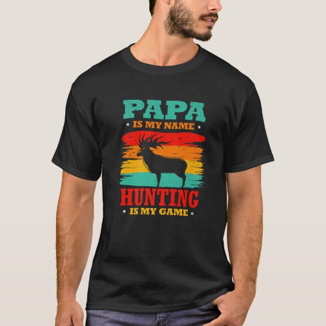 Papa ist mein Name Jagd ist mein Vater Daddy Hunte T-Shirt (Vorderseite)