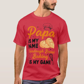 Papa ist mein Name Sourdough Brot Backen ist mein  T-Shirt