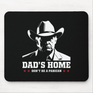 Papa ist zu Hause, keine Panik Trump Cowboy-Vater Mousepad