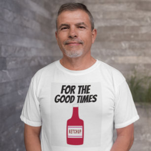 PAPA KETCHUP 4 BONNES TIMES T-SHIRTS FUNNY T-SHIRT