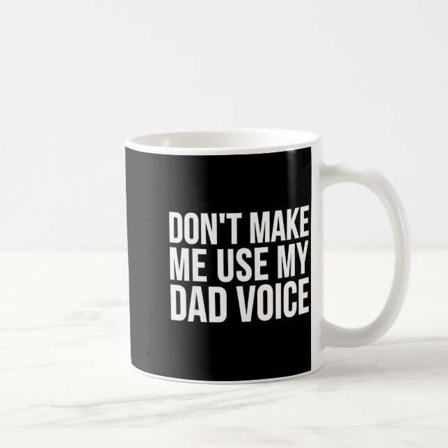 Papa Lustig - Bring mich nicht dazu, meine Papa-St Kaffeetasse (Rechts)