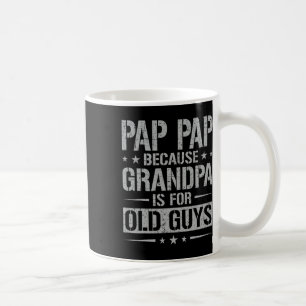 Papa Papa, weil Opa für alte Männer ist Vater&#; Kaffeetasse