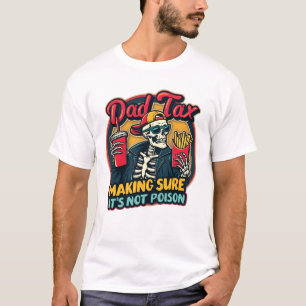 Papa Steuer Machen Sicher Dass Es Nicht Giftig Ist T-Shirt