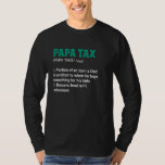 Papa Tax Definition Funny Men Father Birthday T-Shirt<br><div class="desc">Papa Tax Definition Funny Men Father Birthday</div>