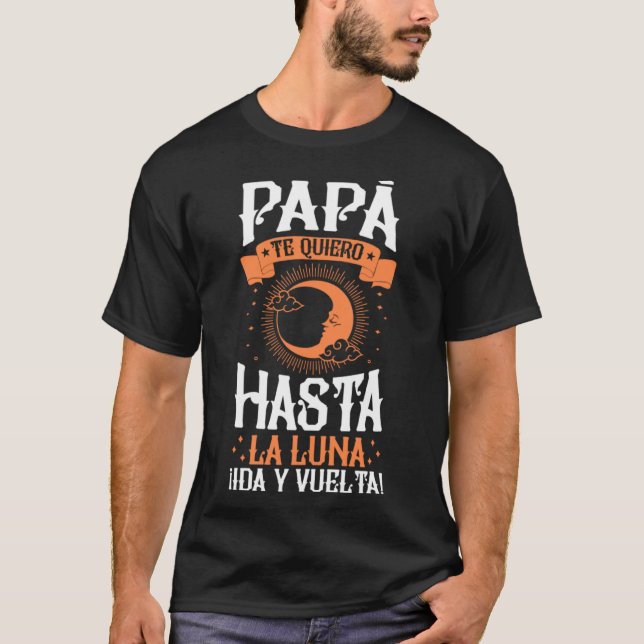 PAPÁ te quiero hasta la luna ¡ida y vuelta 1 T-Shirt (Vorderseite)