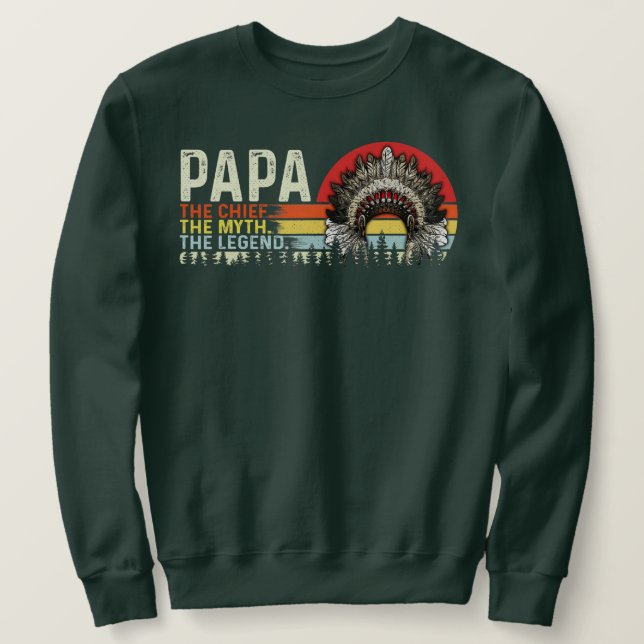 Papa the chief the myth the legend native sweatshirt (Design vorne)