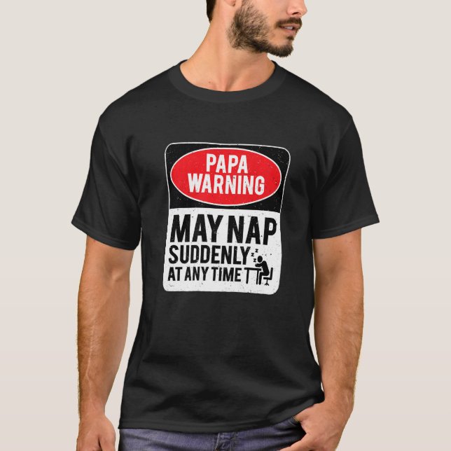 Papa Warning May Nap Suddenly At Any Time, Sarcast T-Shirt (Vorderseite)