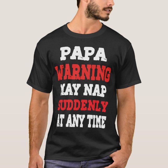 Papa Warnung Kann Plötzlich Zu Jeder Zeit Ein Nick T-Shirt (Vorderseite)
