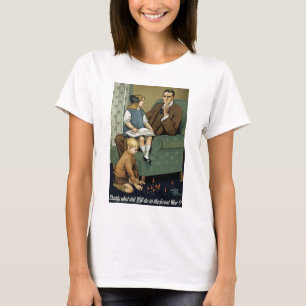 Papa, was hast du im Großen Krieg gemacht? T-Shirt