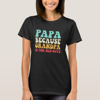 Papa, weil Opa für alte Kerle ist Lustiger Vater F T-Shirt